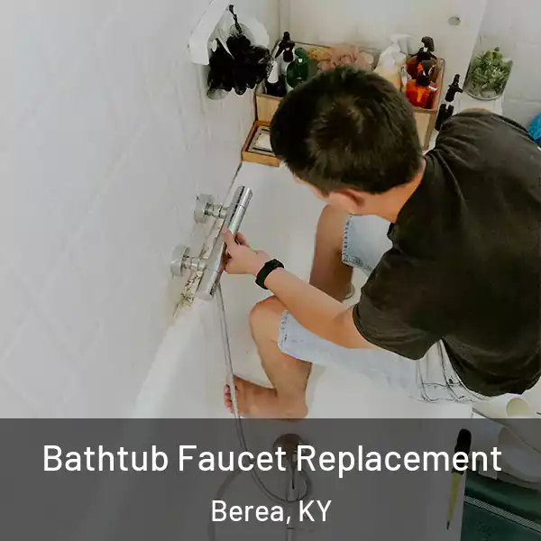  Bathtub Faucet Replacement Berea, KY