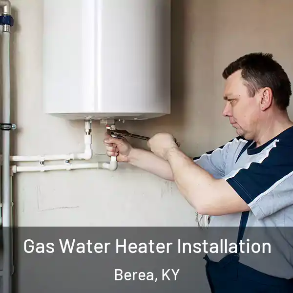  Gas Water Heater Installation Berea, KY