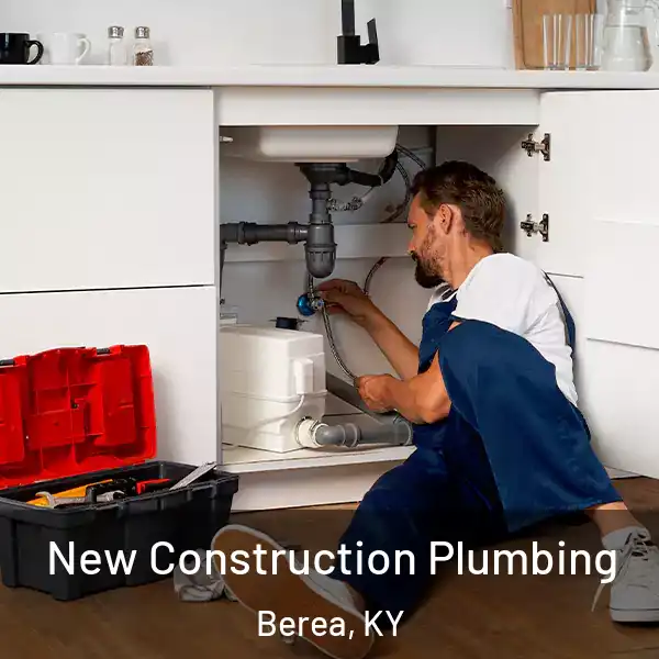 New Construction Plumbing Berea, KY