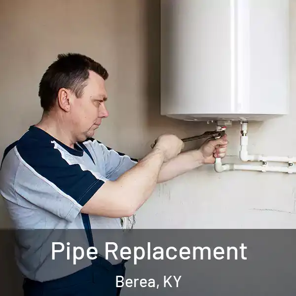  Pipe Replacement Berea, KY