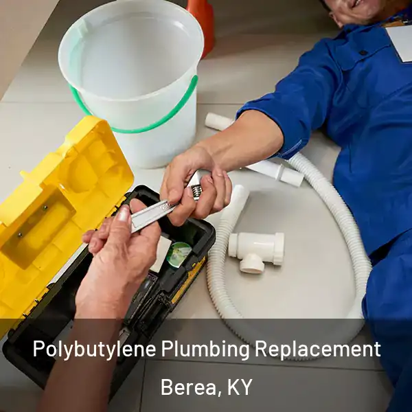  Polybutylene Plumbing Replacement Berea, KY