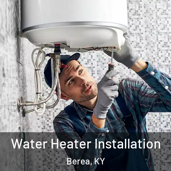  Water Heater Installation Berea, KY